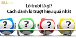 Chơi Lô Trượt Là Gì? Kỹ Thuật Bắt Lô Trượt Bất Bại Tại BuBet