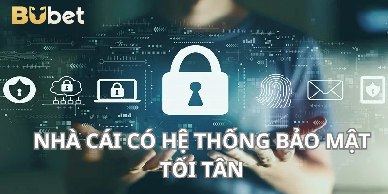 Nhà cái BuBet luôn ưu tiên bảo mật tối ưu.