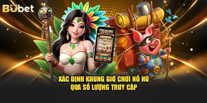 Khung giờ chơi nổ hũ là yếu tố được nhiều tân thủ quan tâm. 