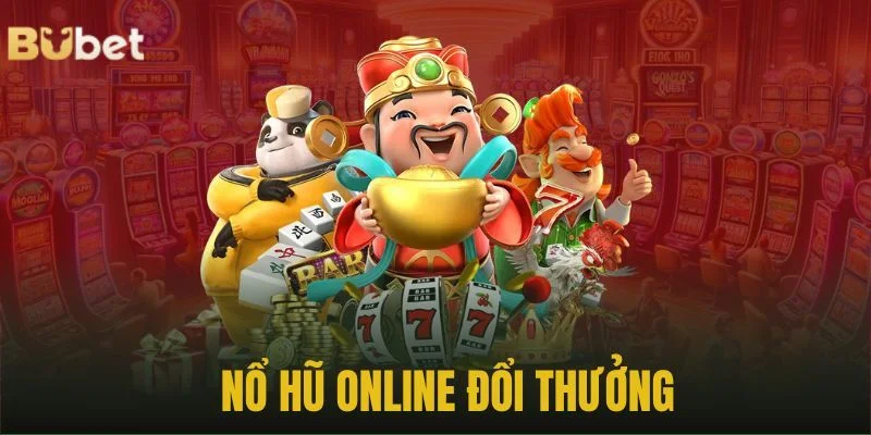 Nổ hũ đổi thưởng tại BuBet là game chơi có quy định rõ ràng.