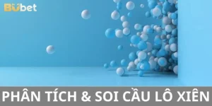 4+ Mẹo Soi Cầu Lô Xiên Thắng Lớn Từ Lô Thủ Thâm Niên