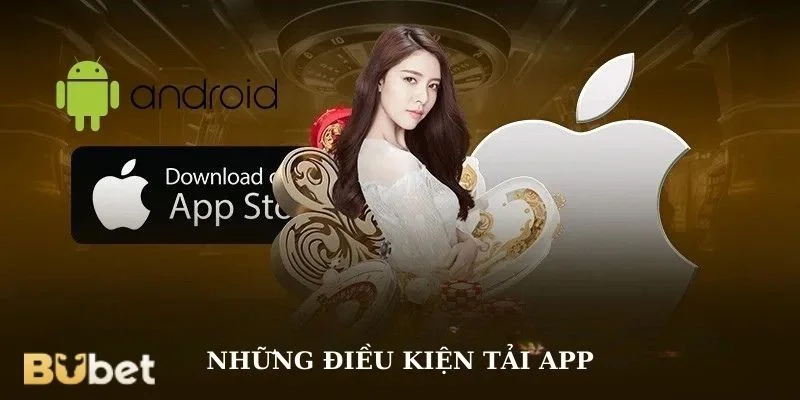 Điều kiện tải app BuBet không quá khó.